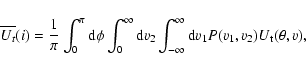 \begin{displaymath}\overline{U _t}(i)=\frac{1}{\pi} \int _0^\pi {\rm d}\phi \int...
...t _{-\infty }^\infty {\rm d}v_1P(v_1,v_2)U_{\rm t}(\theta ,v)
,\end{displaymath}