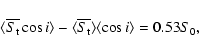 \begin{displaymath}\langle \overline{S_{\rm t}} \cos i\rangle -\langle \overline{S_{\rm t}}\rangle
\langle \cos i\rangle=0.53S_0
,\end{displaymath}