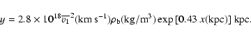 \begin{displaymath}y=2.8\times 10^{18}\overline{v_1} ^2({\rm km~s^{-1}})
\rho _{\rm b}({\rm kg/m}^3)\exp{[0.43\ x({\rm kpc})]} \ {\rm kpc}.
\end{displaymath}