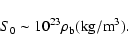 \begin{displaymath}S_0\sim 10^{23}\rho _{\rm b}({\rm kg/m}^3).
\end{displaymath}