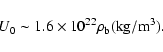 \begin{displaymath}U_0\sim 1.6\times 10^{22}\rho _{\rm b}({\rm kg/m}^3).
\end{displaymath}