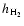 $h\ensuremath{_{\rm\ensuremath{\element{H}_2}}} $