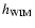 $h\ensuremath{_{\rm WIM}} $