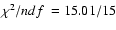 $\chi^{2}/ndf~ = 15.01/15$