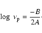 \begin{displaymath}\log~\nu_{\rm p} = \frac{-B}{2A}\cdot
\end{displaymath}