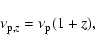 \begin{displaymath}
\nu_{{\rm p},z}=\nu_{\rm p}(1+z),
\end{displaymath}