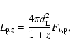 \begin{displaymath}
L_{{\rm p},z}=\frac{4 \pi d_{\rm L}^2}{1+z} F_{\nu,{\rm p}},
\end{displaymath}