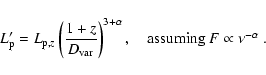 \begin{displaymath}
L'_{\rm p}=L_{{\rm p},z}\left(\frac{1+z}{D_{\rm var}}\right)^{3+\alpha},\quad\mbox{assuming $F \propto \nu^{-\alpha}$ .}
\end{displaymath}