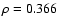 $\rho = 0.366$