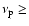 $\nu_{\rm p} \geq$