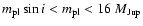 $ m_{\rm pl}\sin i < m_{\rm pl} < 16~M_{\rm Jup}$