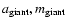 $a_{\rm giant},m_{\rm giant}$