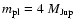 $m_{\rm pl} = 4~M_{\rm Jup}$