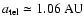 $a_{\rm tel} \simeq 1.06~\textnormal{AU}$