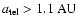 $a_{\rm tel} > 1.1~\textnormal{AU}$