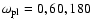 $\omega_{\rm pl}=0,60,180$