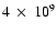 $4 ~\times ~10^9$