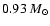 $0.93 ~M_{\odot}$