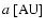 $a~\textnormal{[AU]}$