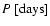 $P~[\textnormal{days}]$