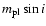 $m_{\rm pl}\sin i$