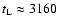 $t_{\rm L} \approx 3160$