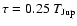 $\tau = 0.25~T_{\rm Jup}$