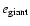 $e_{\rm giant}$