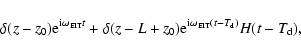 \begin{displaymath}\delta(z-z_0){\rm e}^{{\rm i}\omega_{\rm EIT}t}+\delta(z-L+z_0){\rm e}^{{\rm i}\omega_{\rm EIT}(t-T_{\rm d})}H(t-T_{\rm d}),
\end{displaymath}