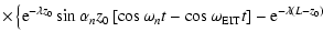 $\displaystyle \times\left\{{\rm e}^{-\lambda z_0}\sin\alpha_nz_0\left[\cos\omega_nt-\cos\omega_{\rm EIT}t\right]-{\rm e}^{-\lambda(L-z_0)}
\right.$