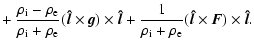 $\displaystyle +~\frac{\rho_{\rm i}-\rho_{\rm e}}{\rho_{\rm i}+\rho_{\rm e}}(\ve...
...}{\rho_{\rm i}+\rho_{\rm e}}(\vec{
\hat{l}}\times \vec{F})\times\vec{
\hat{l}}.$
