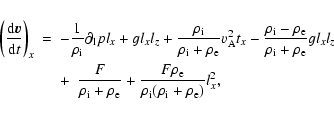 \begin{eqnarray*}\left(\frac{{\rm d} \vec{v}}{{\rm d}
t}\right)_x&=&-\frac{1}{\r...
...ac{F\rho_{\rm e}}{\rho_{\rm i}(\rho_{\rm i}+\rho_{\rm e})}l_x^2,
\end{eqnarray*}