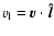 $v_{\rm l}=\vec{v}\cdot \vec{\protect\hat{l}}$