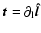 $\vec{t}=\partial_{\rm l} \vec{\protect\hat{l}}$
