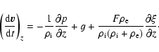 \begin{displaymath}\left(\frac{{\rm d} \vec{v}}{{\rm d}
t}\right)_z=-\frac{1}{\r...
...rho_{\rm i}+\rho_{\rm e})}\frac{\partial
\xi}{\partial z}\cdot
\end{displaymath}