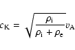 \begin{displaymath}c_{\rm K}=\sqrt{\frac{\rho_{\rm i}}{\rho_{\rm i}+\rho_{\rm e}}}v_{\rm A}
\end{displaymath}