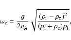 \begin{displaymath}\omega_{\rm c}=\frac{g}{2v_{\rm A}}\sqrt{\frac{(\rho_{\rm i}-\rho_{\rm e})^2}{(\rho_{\rm i}+\rho_{\rm e})\rho_{\rm i}}},
\end{displaymath}