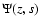 $\Psi(z,s)$
