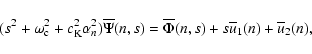 \begin{displaymath}(s^2+\omega_{\rm c}^2+c_{\rm K}^2\alpha_n^2){\overline \Psi}(...
...={\overline
\Phi}(n,s)+s{\overline u}_1(n)+{\overline u}_2(n),
\end{displaymath}