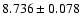 $8.736\pm 0.078$