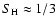 $S_{\rm H}\approx1/3$