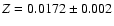 $Z=0.0172\pm 0.002$