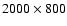 $2000\times 800$