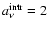 $a_{\rm\nu}^{\rm intr}=2$