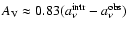 $A_{\rm V} \approx 0.83(a_{\rm\nu}^{\rm intr} - a_{\rm\nu}^{\rm obs})$