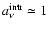 $a_{\rm\nu}^{\rm intr}\simeq 1$