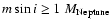 $m \sin i \ge 1~M_{\rm Neptune}$