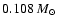 $0.108~{M}_{\odot}$
