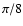 $\pi/8$