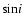 ${\sin}i$
